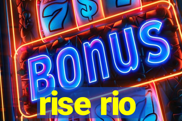 rise rio