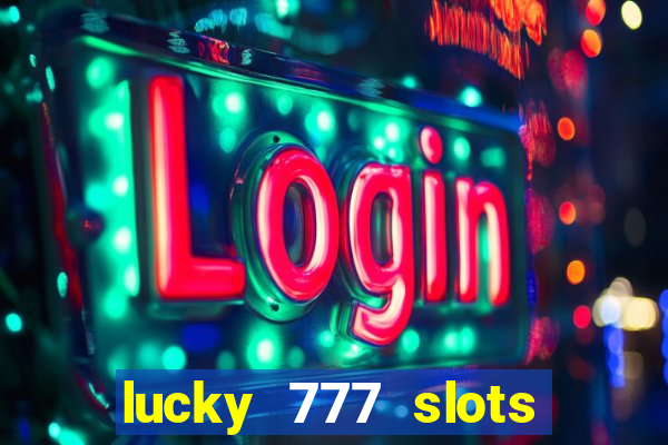 lucky 777 slots real money