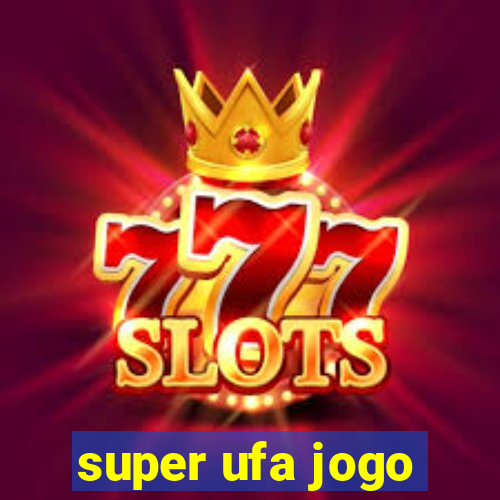 super ufa jogo