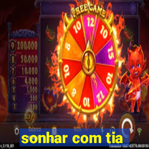 sonhar com tia