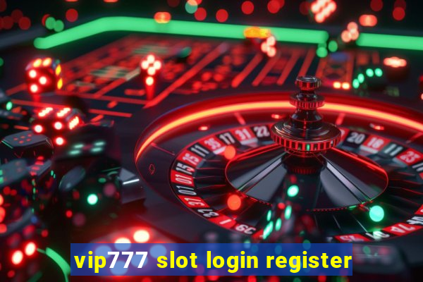 vip777 slot login register