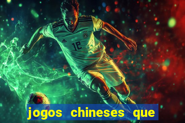 jogos chineses que dao dinheiro