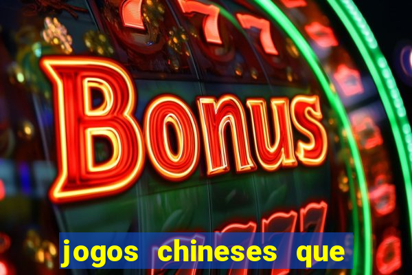 jogos chineses que dao dinheiro