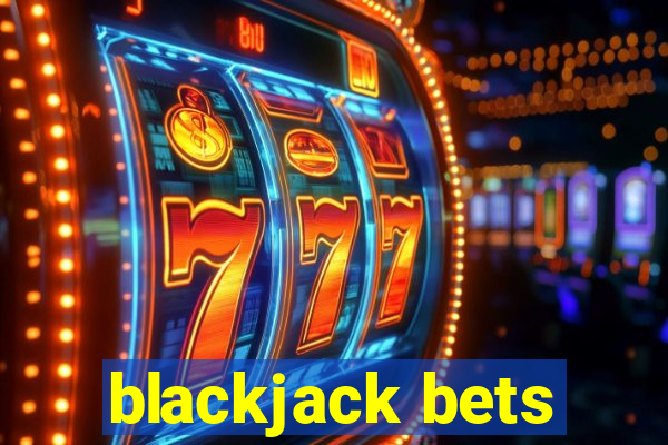 blackjack bets