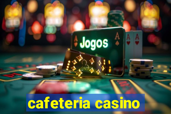 cafeteria casino