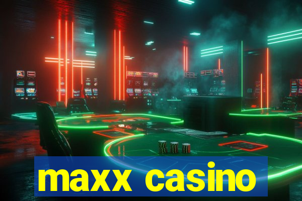 maxx casino