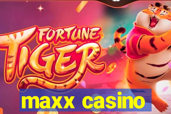 maxx casino