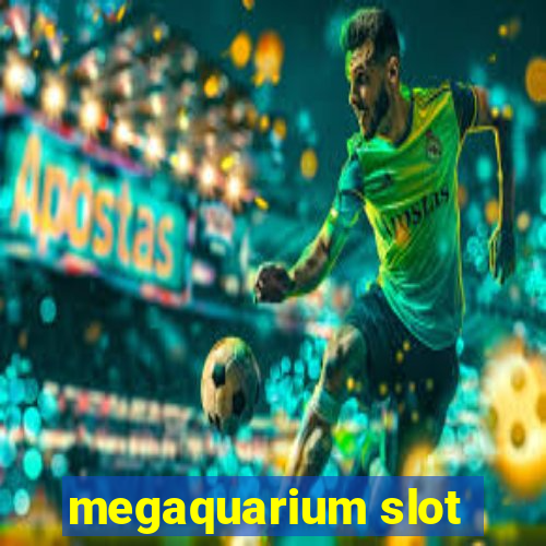 megaquarium slot