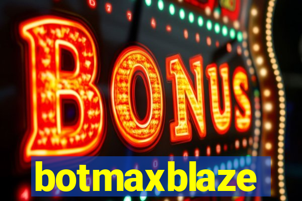 botmaxblaze