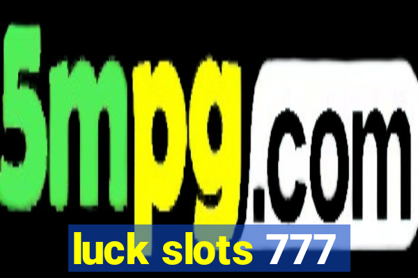 luck slots 777