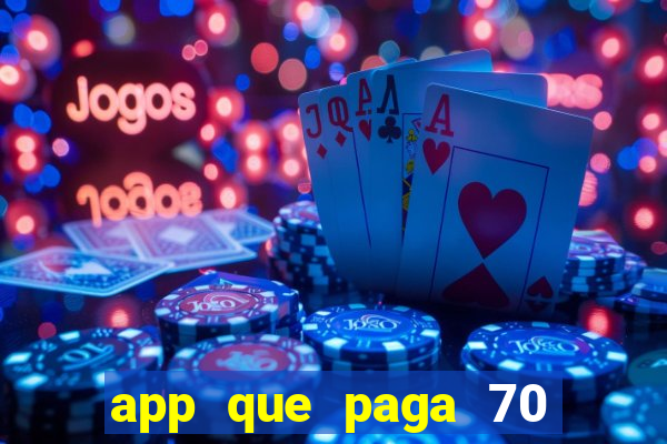 app que paga 70 reais para se cadastrar 2023