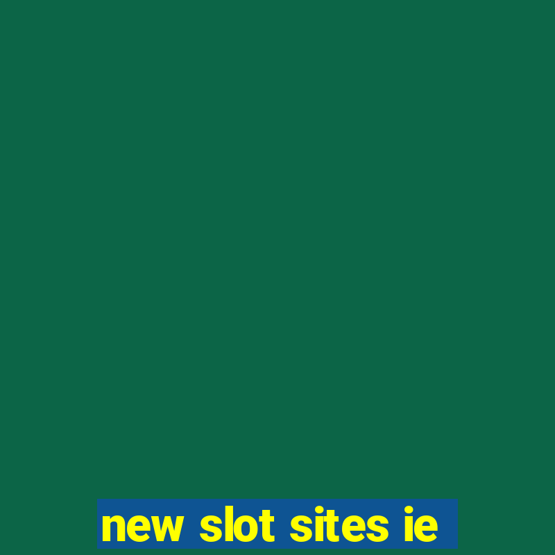 new slot sites ie