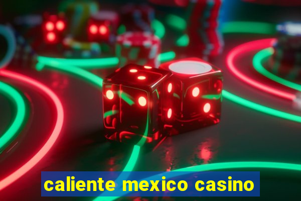 caliente mexico casino