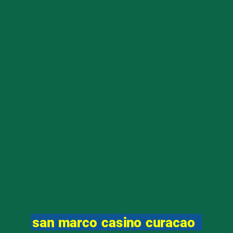 san marco casino curacao