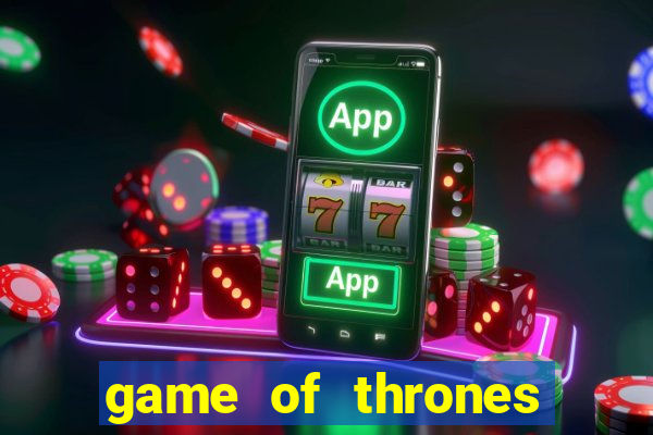 game of thrones casino slots