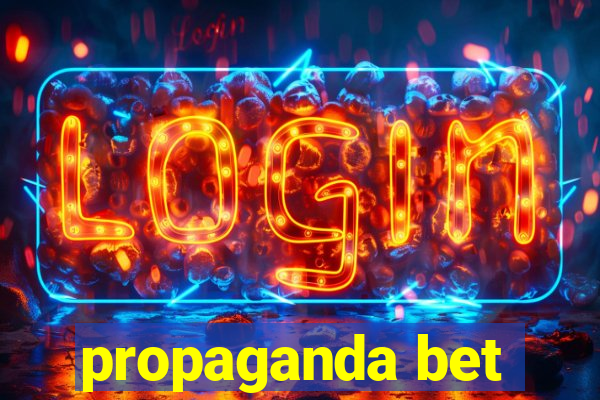 propaganda bet