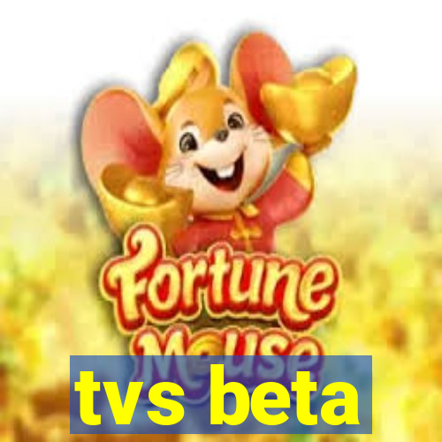 tvs beta