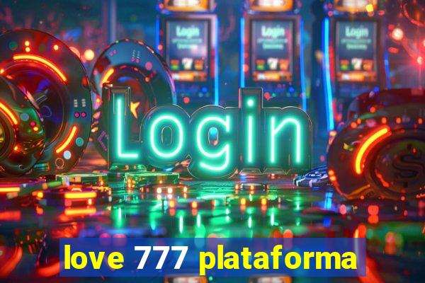 love 777 plataforma