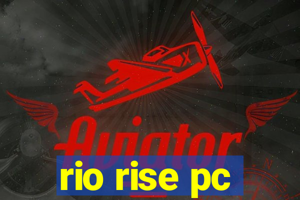 rio rise pc