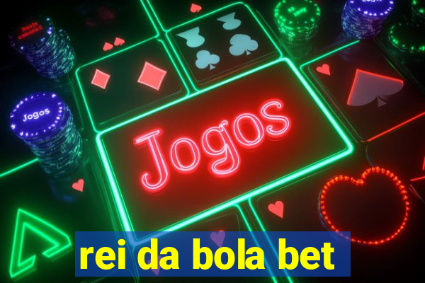 rei da bola bet