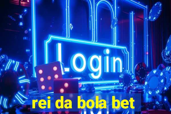 rei da bola bet