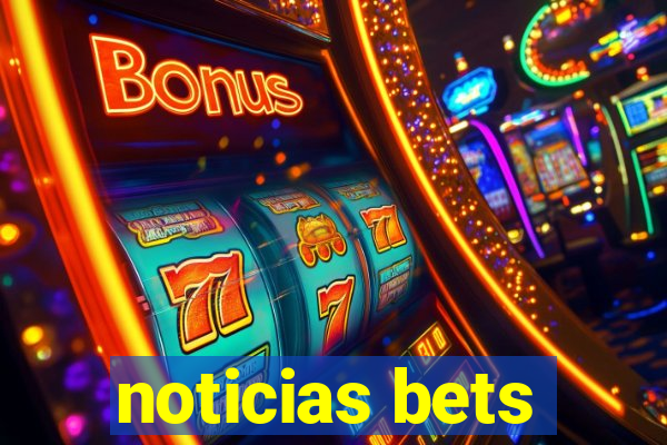 noticias bets