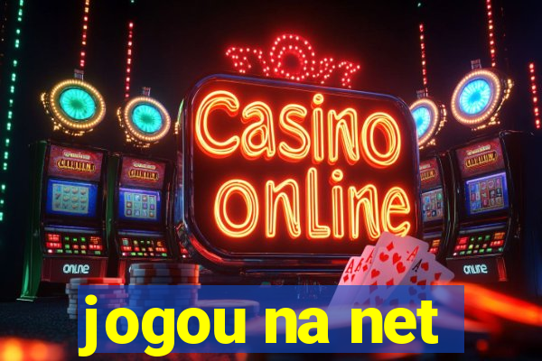 jogou na net