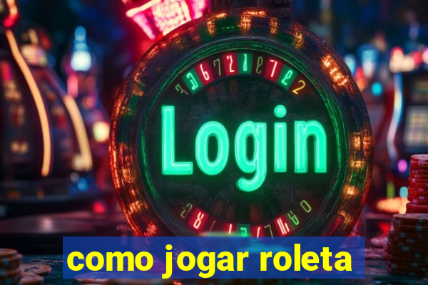 como jogar roleta