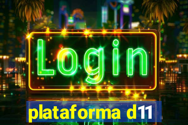 plataforma d11