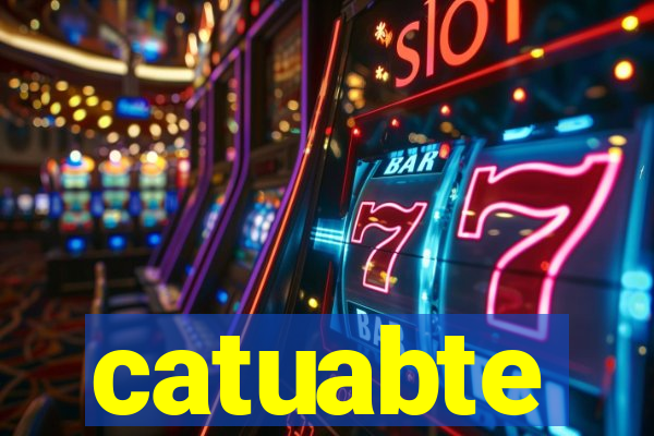 catuabte