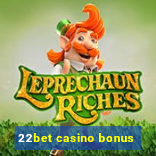 22bet casino bonus