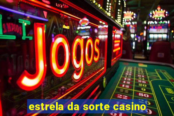 estrela da sorte casino