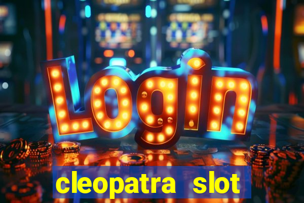 cleopatra slot games free