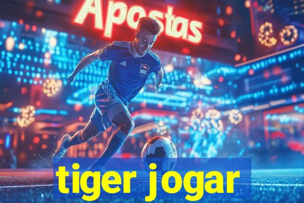 tiger jogar