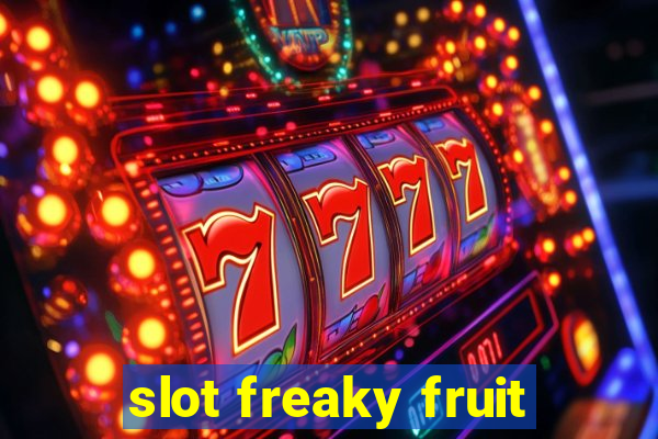 slot freaky fruit