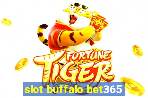 slot buffalo bet365