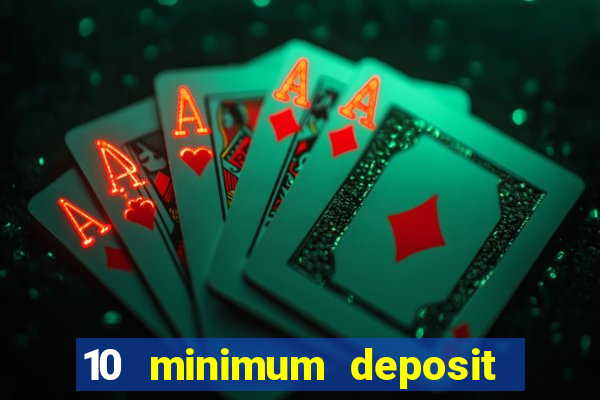 10 minimum deposit casino uk