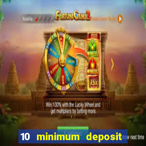 10 minimum deposit casino uk