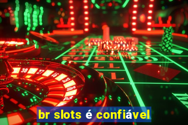 br slots é confiável