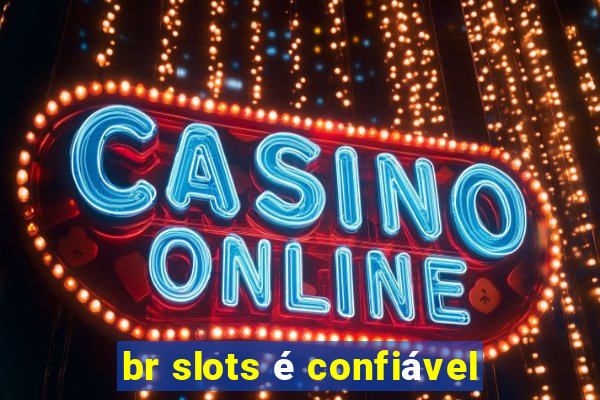 br slots é confiável