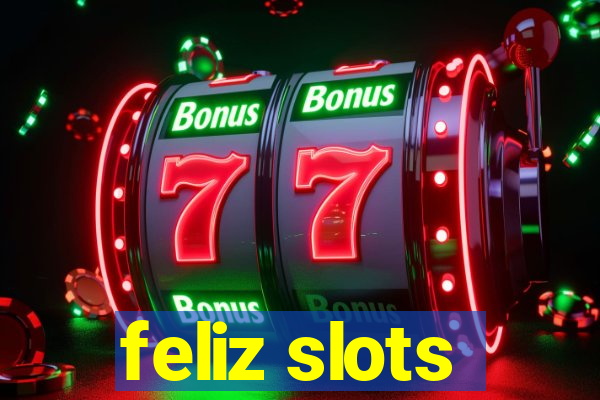 feliz slots