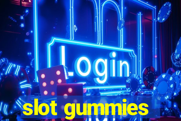 slot gummies