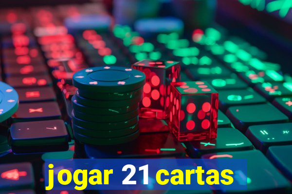 jogar 21 cartas