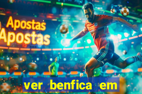 ver benfica em directo hoje sport tv