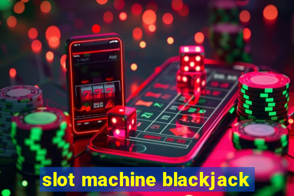 slot machine blackjack