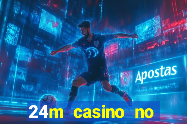 24m casino no deposit bonus