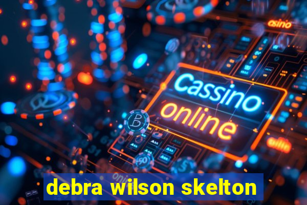 debra wilson skelton