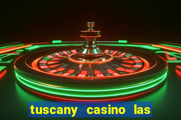 tuscany casino las vegas nv