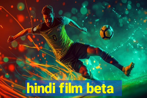 hindi film beta