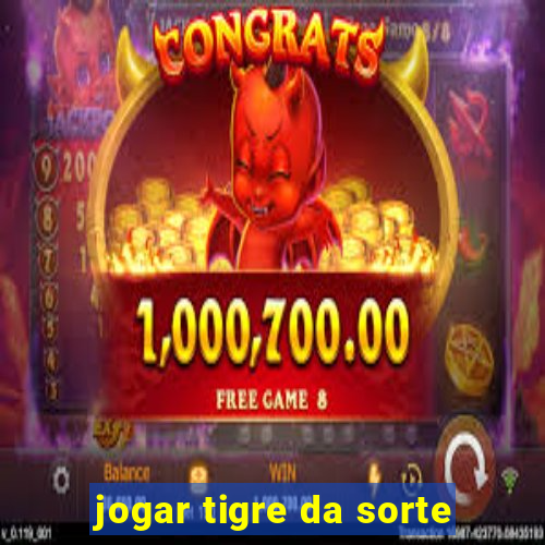 jogar tigre da sorte